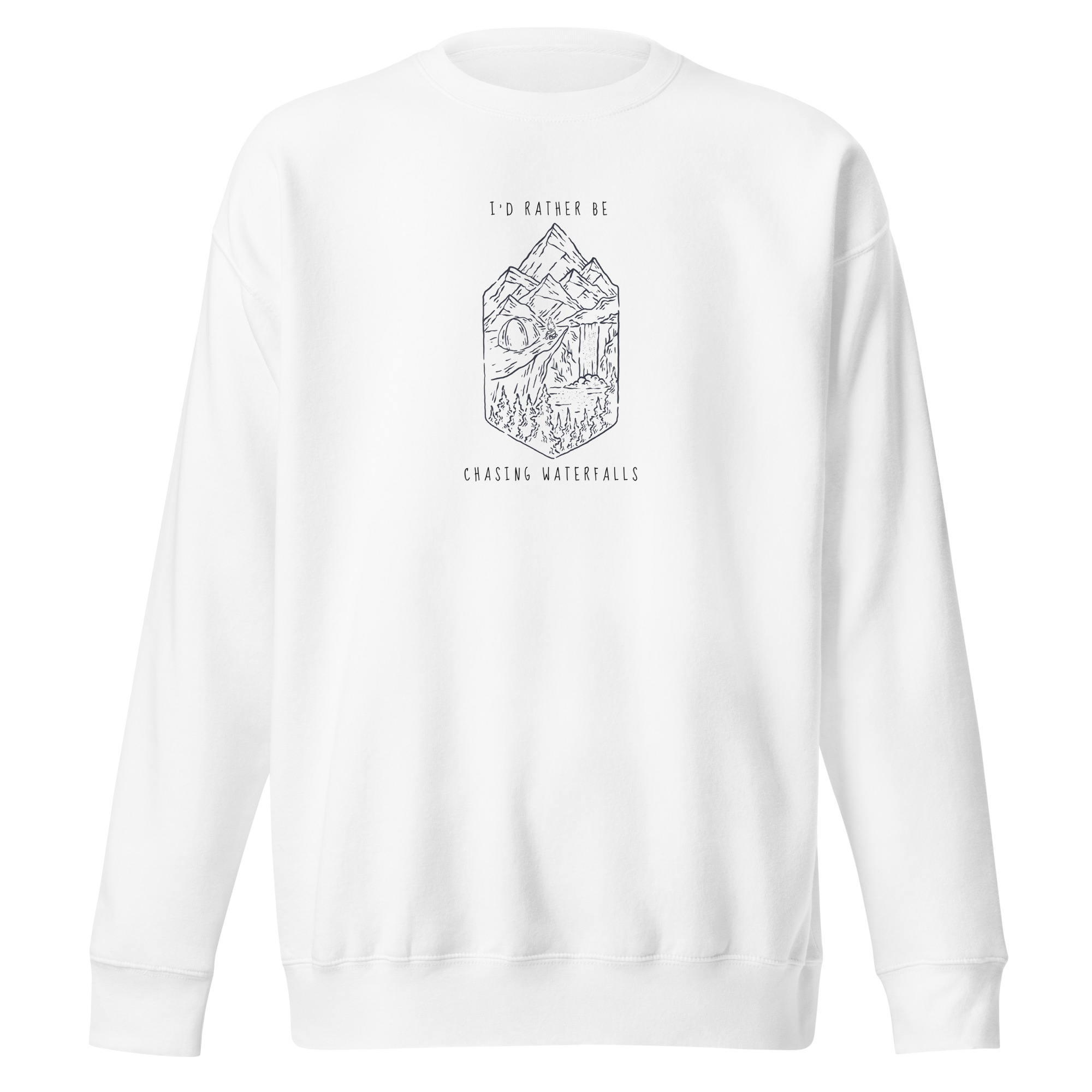 “I’d Rather Be Chasing Waterfalls” Sweatshirt